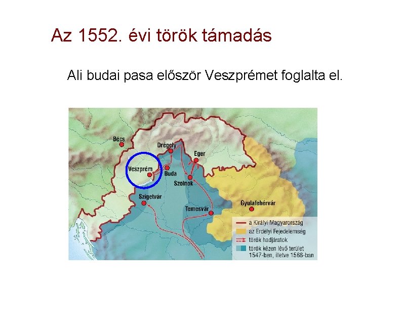 Az 1552. évi török támadás Ali budai pasa először Veszprémet foglalta el. 