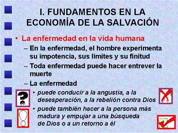 I. FUNDAMENTOS EN LA ECONOMÍA DE LA SALVACIÓN • La enfermedad en la vida