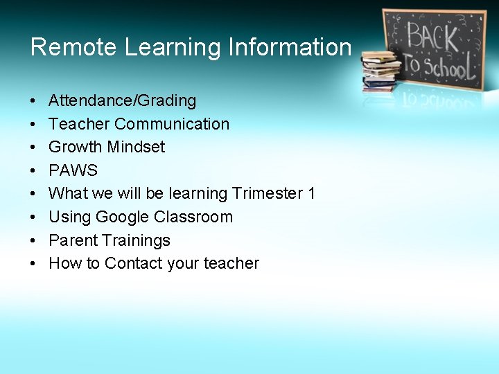 Remote Learning Information • • Attendance/Grading Teacher Communication Growth Mindset PAWS What we will