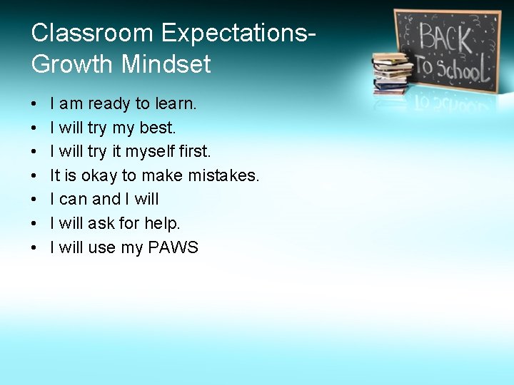 Classroom Expectations. Growth Mindset • • I am ready to learn. I will try