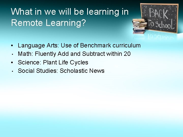 What in we will be learning in Remote Learning? • Language Arts: Use of