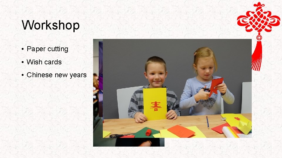 Workshop • Paper cutting • Wish cards • Chinese new years 