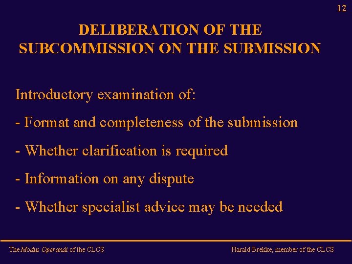 12 DELIBERATION OF THE SUBCOMMISSION ON THE SUBMISSION Introductory examination of: - Format and