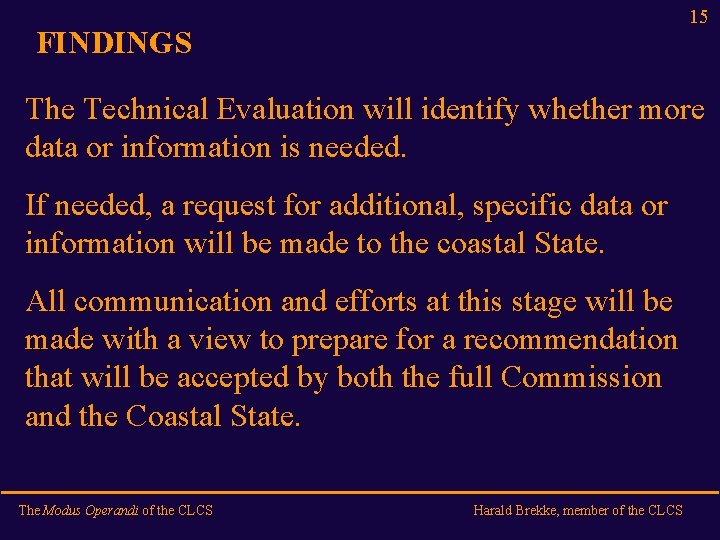 15 FINDINGS The Technical Evaluation will identify whether more data or information is needed.