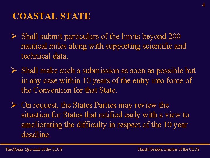 4 COASTAL STATE Ø Shall submit particulars of the limits beyond 200 nautical miles