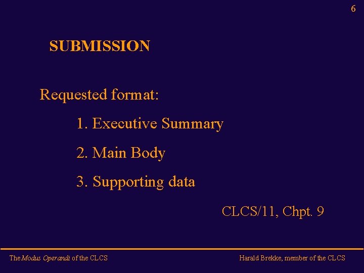 6 SUBMISSION Requested format: 1. Executive Summary 2. Main Body 3. Supporting data CLCS/11,