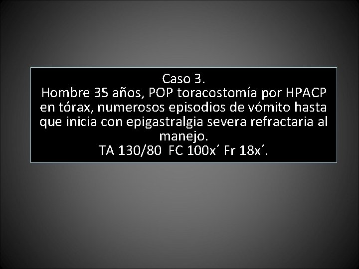 Caso 3. Hombre 35 años, POP toracostomía por HPACP en tórax, numerosos episodios de Caso 3. Hombre 35 años, POP toracostomía por HPACP en tórax, numerosos episodios de