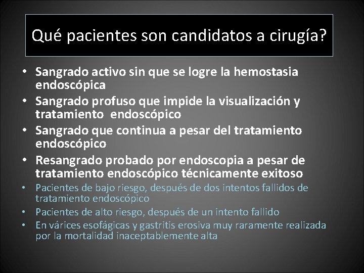 Qué pacientes son candidatos a cirugía? • Sangrado activo sin que se logre la Qué pacientes son candidatos a cirugía? • Sangrado activo sin que se logre la