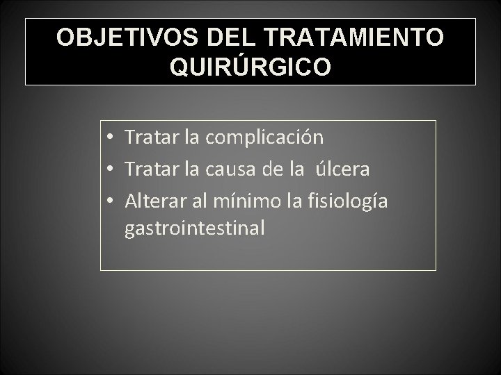 OBJETIVOS DEL TRATAMIENTO QUIRÚRGICO • Tratar la complicación • Tratar la causa de la OBJETIVOS DEL TRATAMIENTO QUIRÚRGICO • Tratar la complicación • Tratar la causa de la