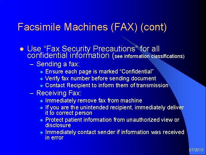Facsimile Machines (FAX) (cont) l Use “Fax Security Precautions” for all confidential information (see