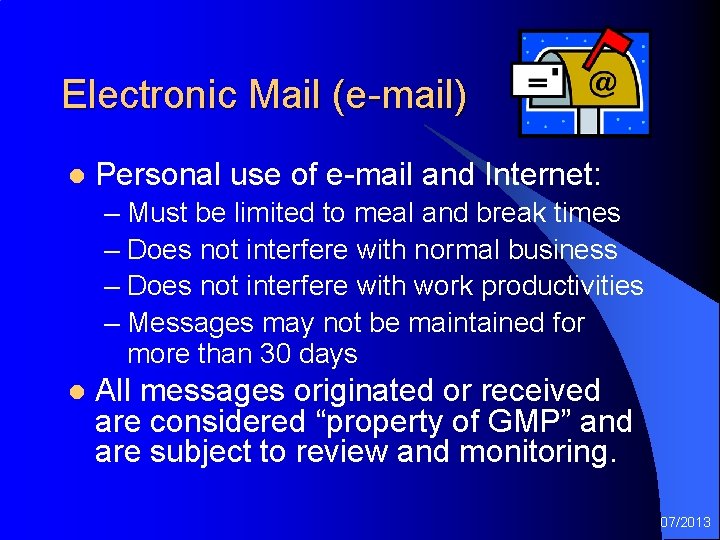 Electronic Mail (e-mail) l Personal use of e-mail and Internet: – Must be limited