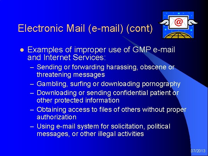 Electronic Mail (e-mail) (cont) l Examples of improper use of GMP e-mail and Internet