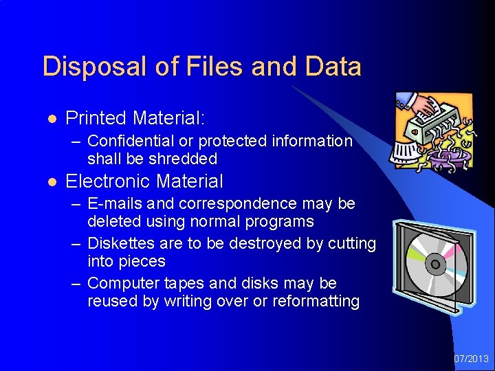 Disposal of Files and Data l Printed Material: – Confidential or protected information shall