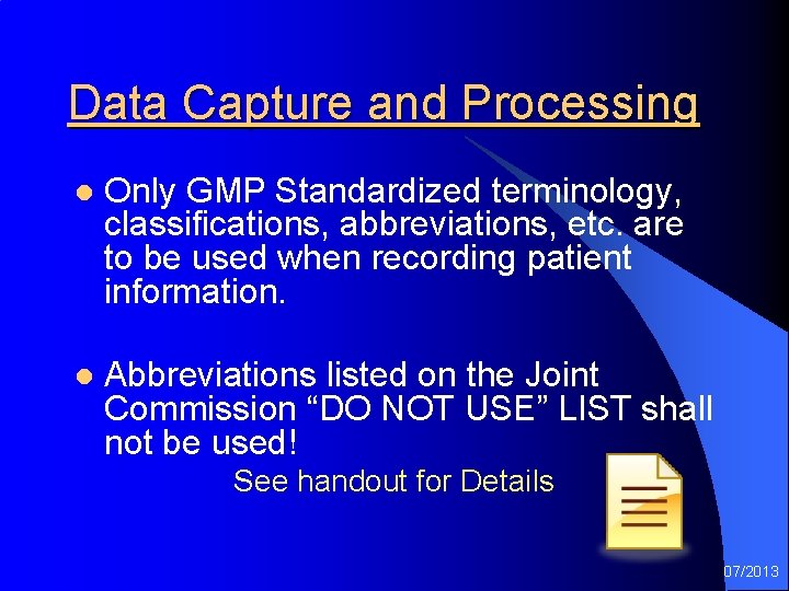 Data Capture and Processing l Only GMP Standardized terminology, classifications, abbreviations, etc. are to