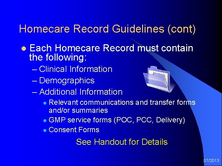 Homecare Record Guidelines (cont) l Each Homecare Record must contain the following: – Clinical