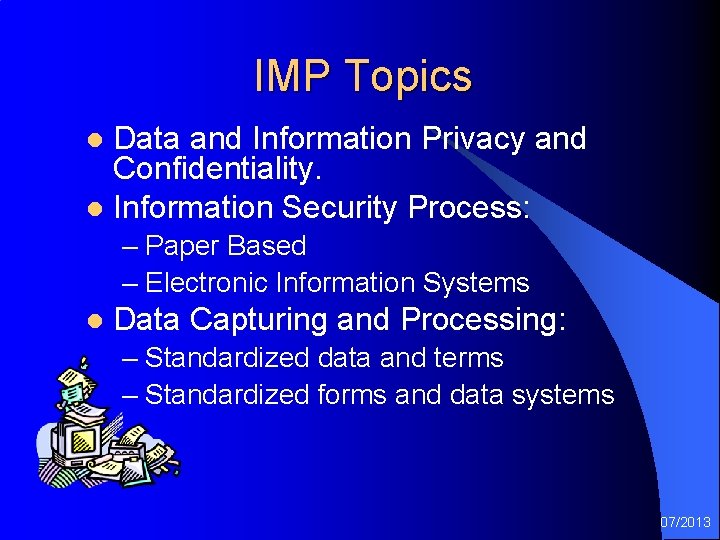 IMP Topics Data and Information Privacy and Confidentiality. l Information Security Process: l –