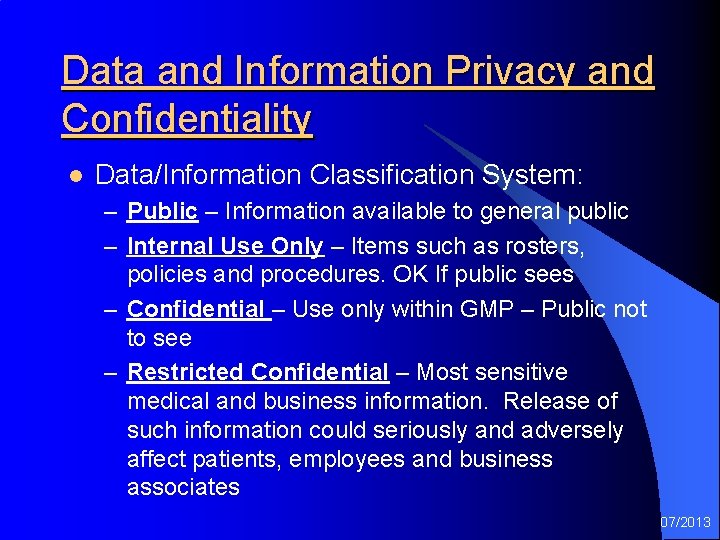 Data and Information Privacy and Confidentiality l Data/Information Classification System: – Public – Information