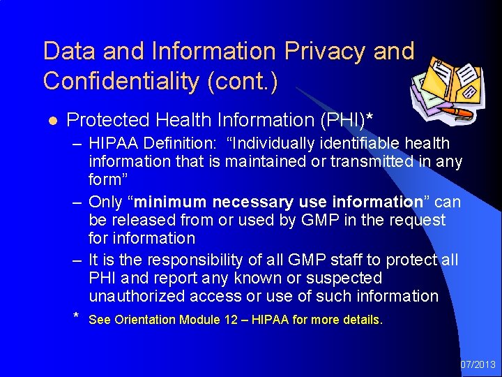 Data and Information Privacy and Confidentiality (cont. ) l Protected Health Information (PHI)* –
