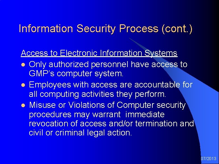 Information Security Process (cont. ) Access to Electronic Information Systems l Only authorized personnel