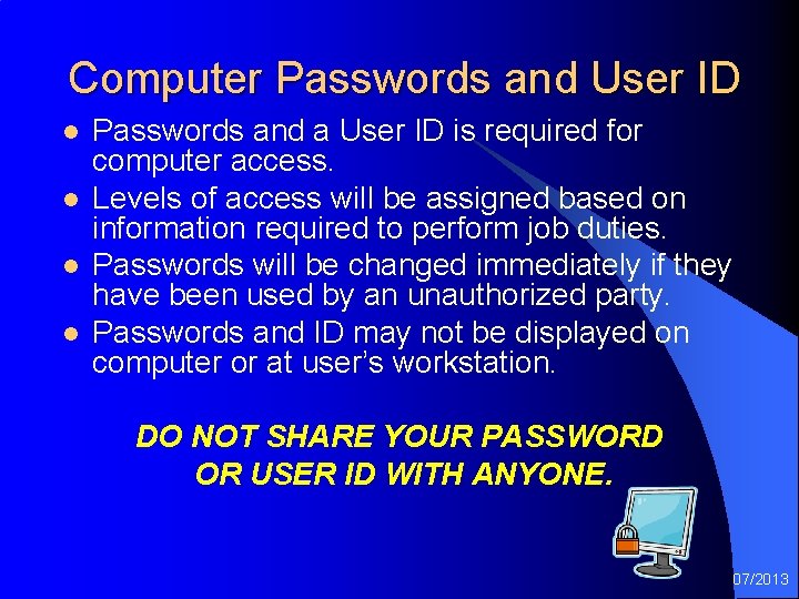 Computer Passwords and User ID l l Passwords and a User ID is required