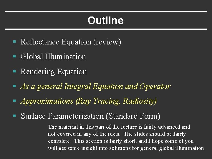 Outline § Reflectance Equation (review) § Global Illumination § Rendering Equation § As a