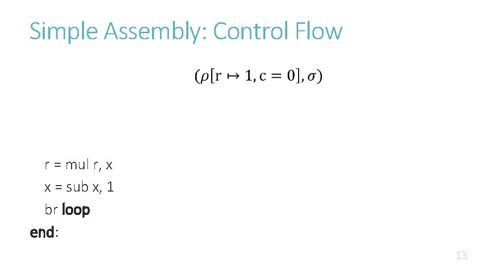 Simple Assembly: Control Flow r = mul r, x x = sub x, 1