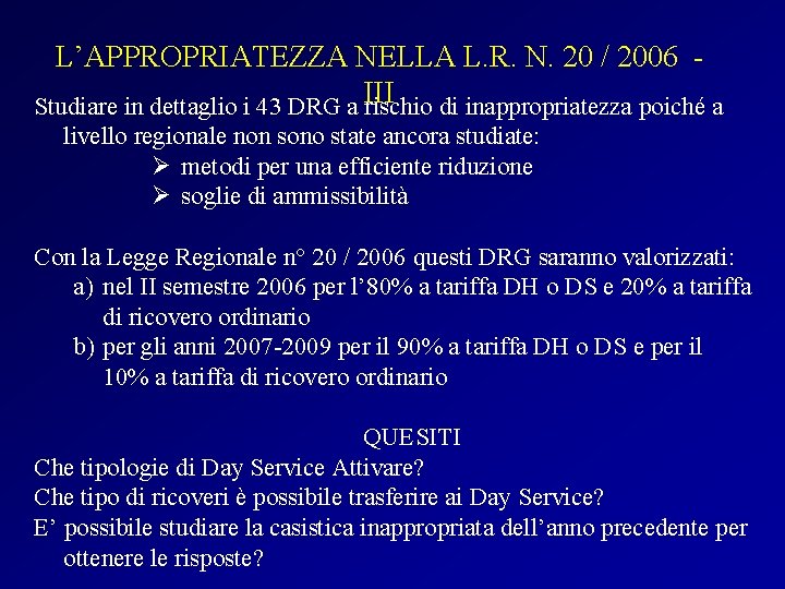 L’APPROPRIATEZZA NELLA L. R. N. 20 / 2006 Studiare in dettaglio i 43 DRG