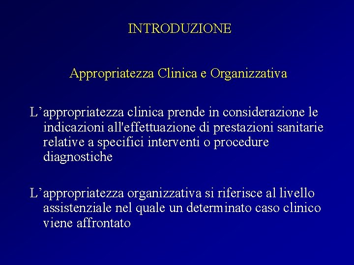 INTRODUZIONE Appropriatezza Clinica e Organizzativa L’appropriatezza clinica prende in considerazione le indicazioni all'effettuazione di