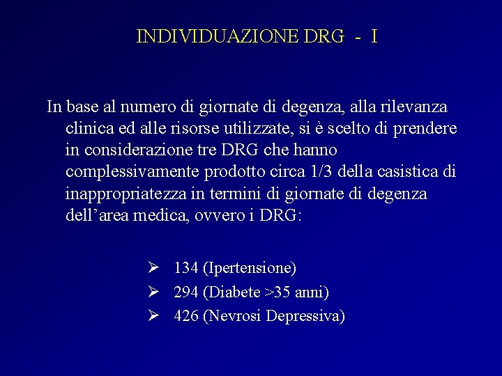 INDIVIDUAZIONE DRG - I In base al numero di giornate di degenza, alla rilevanza