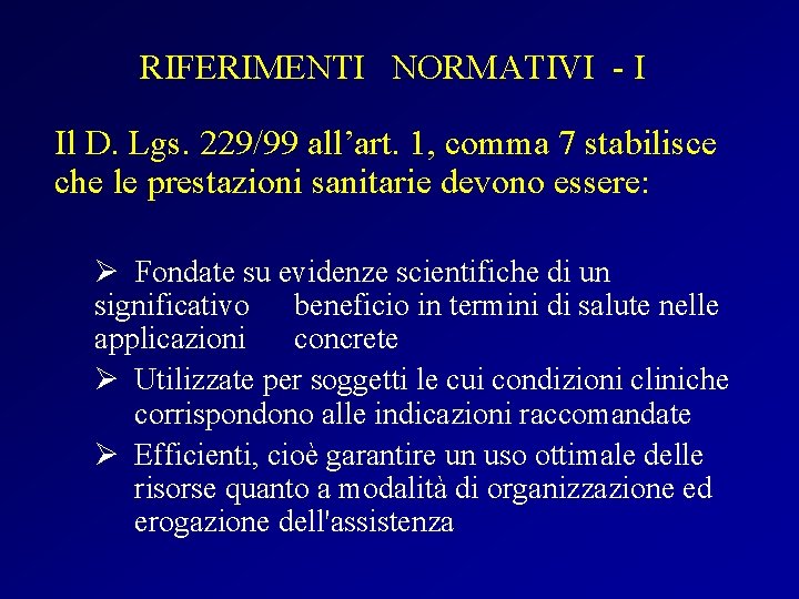 RIFERIMENTI NORMATIVI - I Il D. Lgs. 229/99 all’art. 1, comma 7 stabilisce che