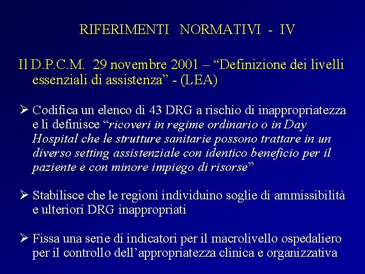 RIFERIMENTI NORMATIVI - IV Il D. P. C. M. 29 novembre 2001 – “Definizione