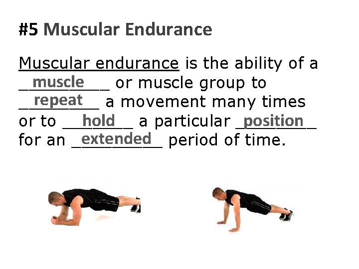 #5 Muscular Endurance Muscular endurance is the ability of a muscle _____ or muscle