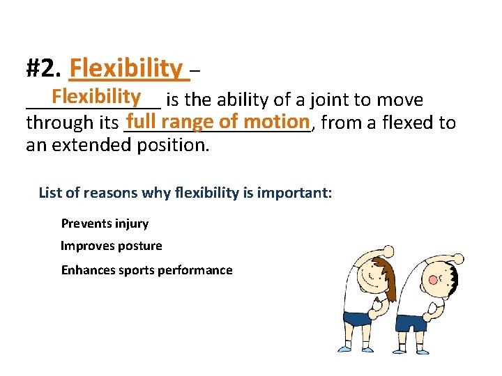 #2. Flexibility – Flexibility is the ability of a joint to move _______ full