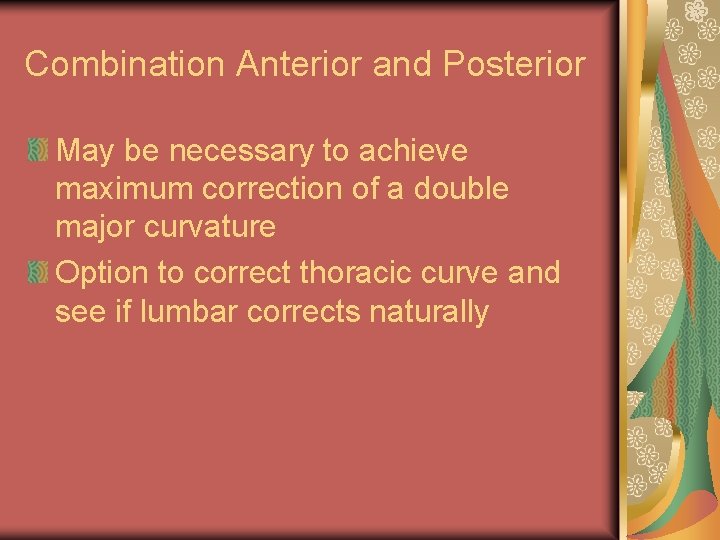 Combination Anterior and Posterior May be necessary to achieve maximum correction of a double Combination Anterior and Posterior May be necessary to achieve maximum correction of a double