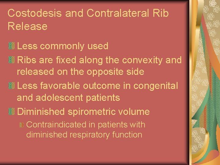 Costodesis and Contralateral Rib Release Less commonly used Ribs are fixed along the convexity Costodesis and Contralateral Rib Release Less commonly used Ribs are fixed along the convexity