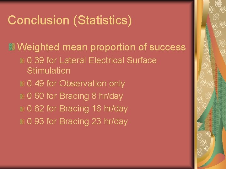 Conclusion (Statistics) Weighted mean proportion of success 0. 39 for Lateral Electrical Surface Stimulation Conclusion (Statistics) Weighted mean proportion of success 0. 39 for Lateral Electrical Surface Stimulation