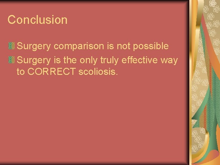 Conclusion Surgery comparison is not possible Surgery is the only truly effective way to Conclusion Surgery comparison is not possible Surgery is the only truly effective way to