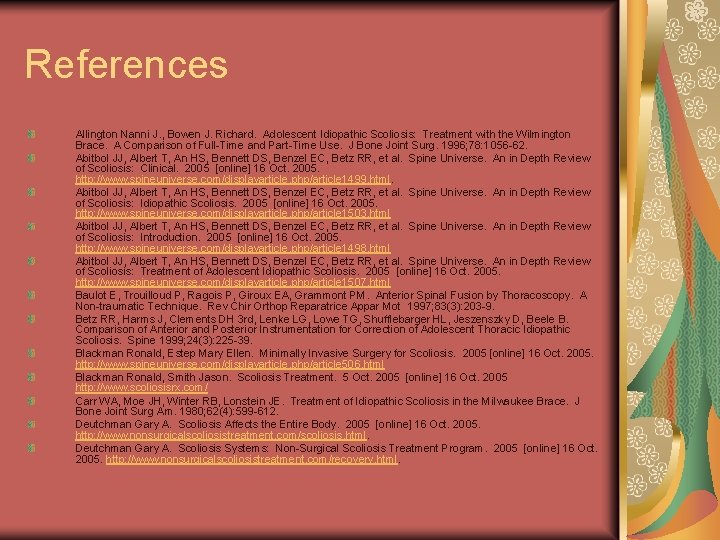 References Allington Nanni J. , Bowen J. Richard. Adolescent Idiopathic Scoliosis: Treatment with the References Allington Nanni J. , Bowen J. Richard. Adolescent Idiopathic Scoliosis: Treatment with the