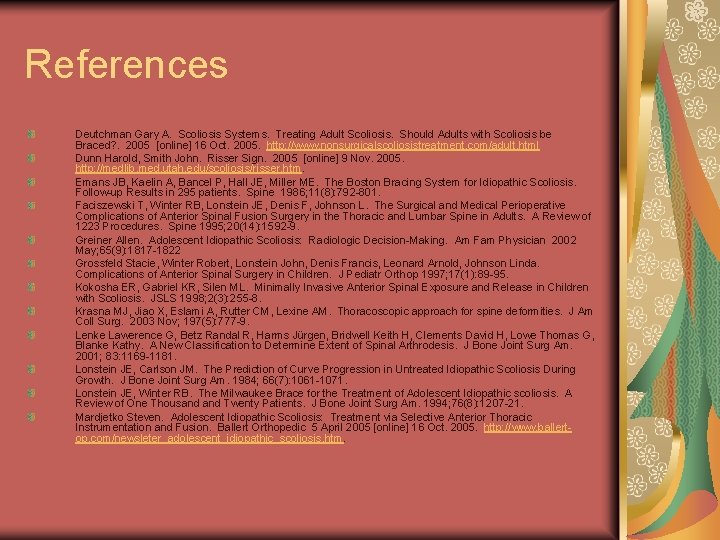 References Deutchman Gary A. Scoliosis Systems. Treating Adult Scoliosis. Should Adults with Scoliosis be References Deutchman Gary A. Scoliosis Systems. Treating Adult Scoliosis. Should Adults with Scoliosis be