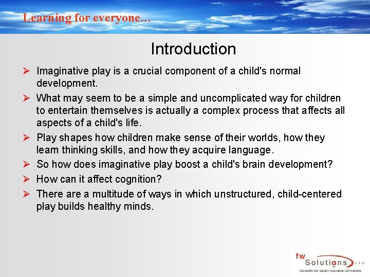 Learning for everyone… Introduction Ø Imaginative play is a crucial component of a child's