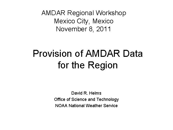 AMDAR Regional Workshop Mexico City, Mexico November 8, 2011 Provision of AMDAR Data for