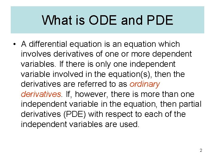 What is ODE and PDE • A differential equation is an equation which involves What is ODE and PDE • A differential equation is an equation which involves