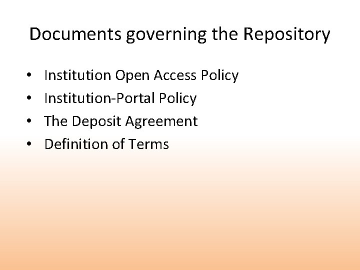 Documents governing the Repository • • Institution Open Access Policy Institution-Portal Policy The Deposit