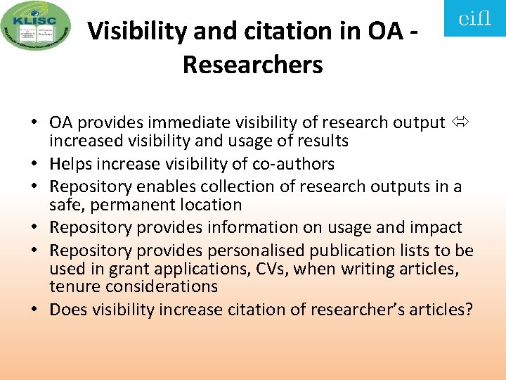 Visibility and citation in OA Researchers • OA provides immediate visibility of research output