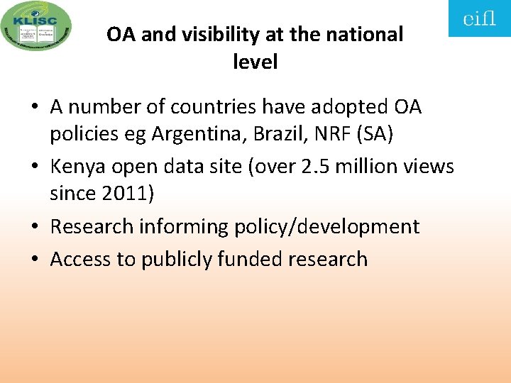 OA and visibility at the national level • A number of countries have adopted