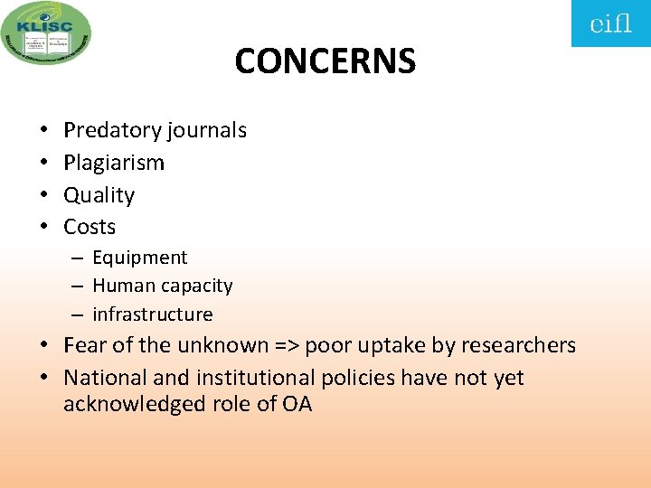 CONCERNS • • Predatory journals Plagiarism Quality Costs – Equipment – Human capacity –