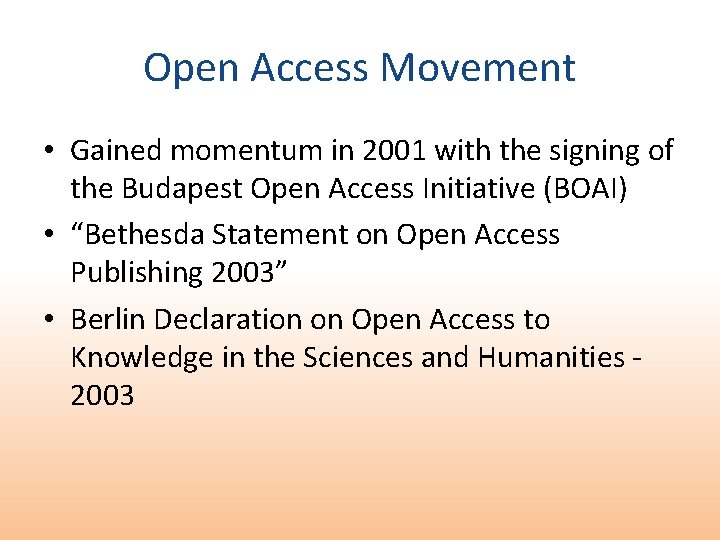 Open Access Movement • Gained momentum in 2001 with the signing of the Budapest