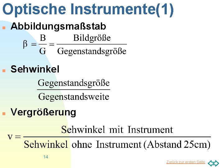 Optische Instrumente(1) n Abbildungsmaßstab n Sehwinkel n Vergrößerung 14 Zurück zur ersten Seite 