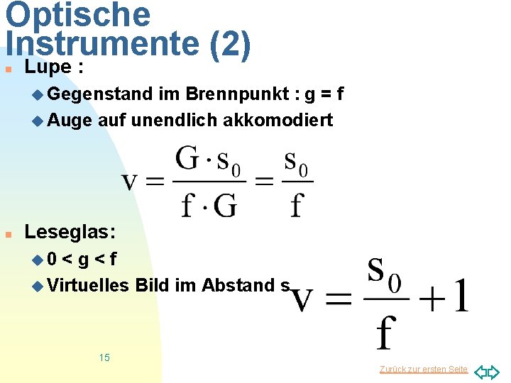 Optische Instrumente (2) n Lupe : u Gegenstand im Brennpunkt : g = f