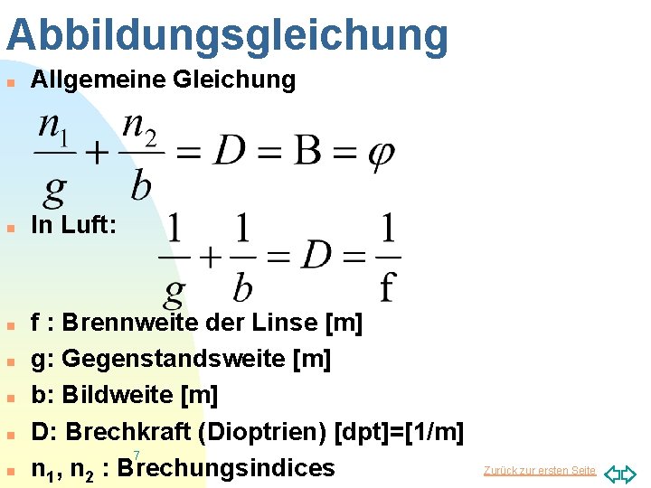 Abbildungsgleichung n Allgemeine Gleichung n In Luft: n n n f : Brennweite der